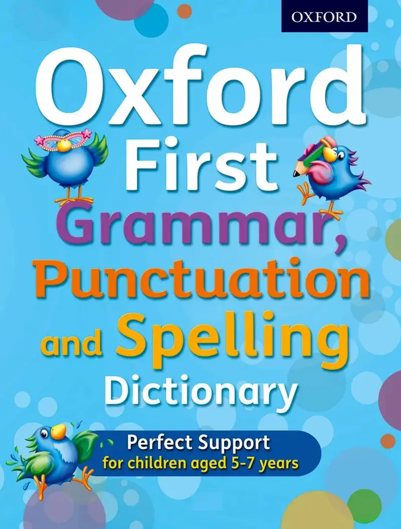 Oxford First Grammar, Punctuation & Spelling Dictionary – Beginner'S Guide 1